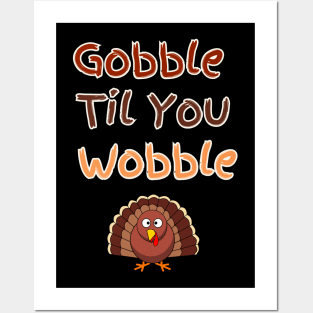 Gooble til You Wobble Thanksgiving Design Posters and Art